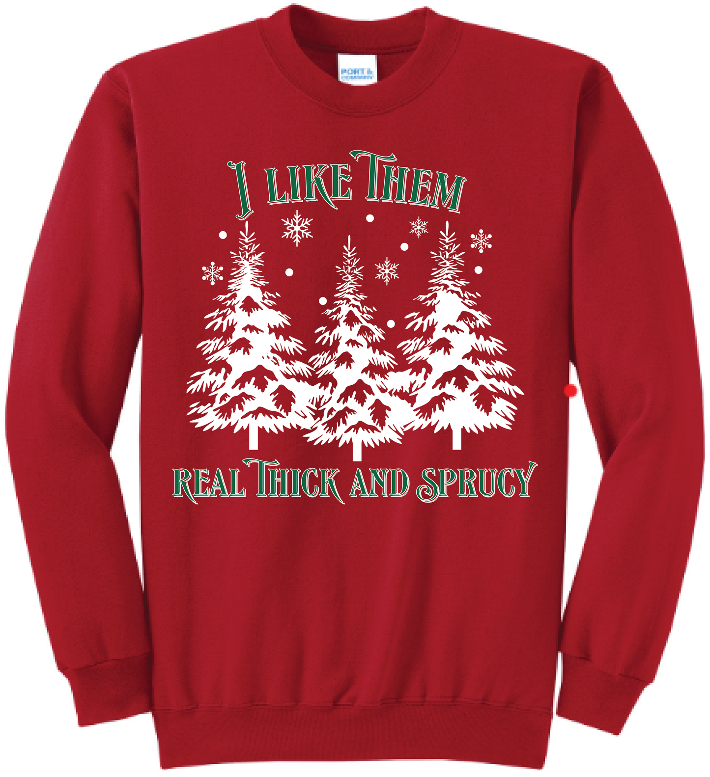Unisex I Like Them Real Thick & Sprucy Core Fleece Crewneck Sweatshirt