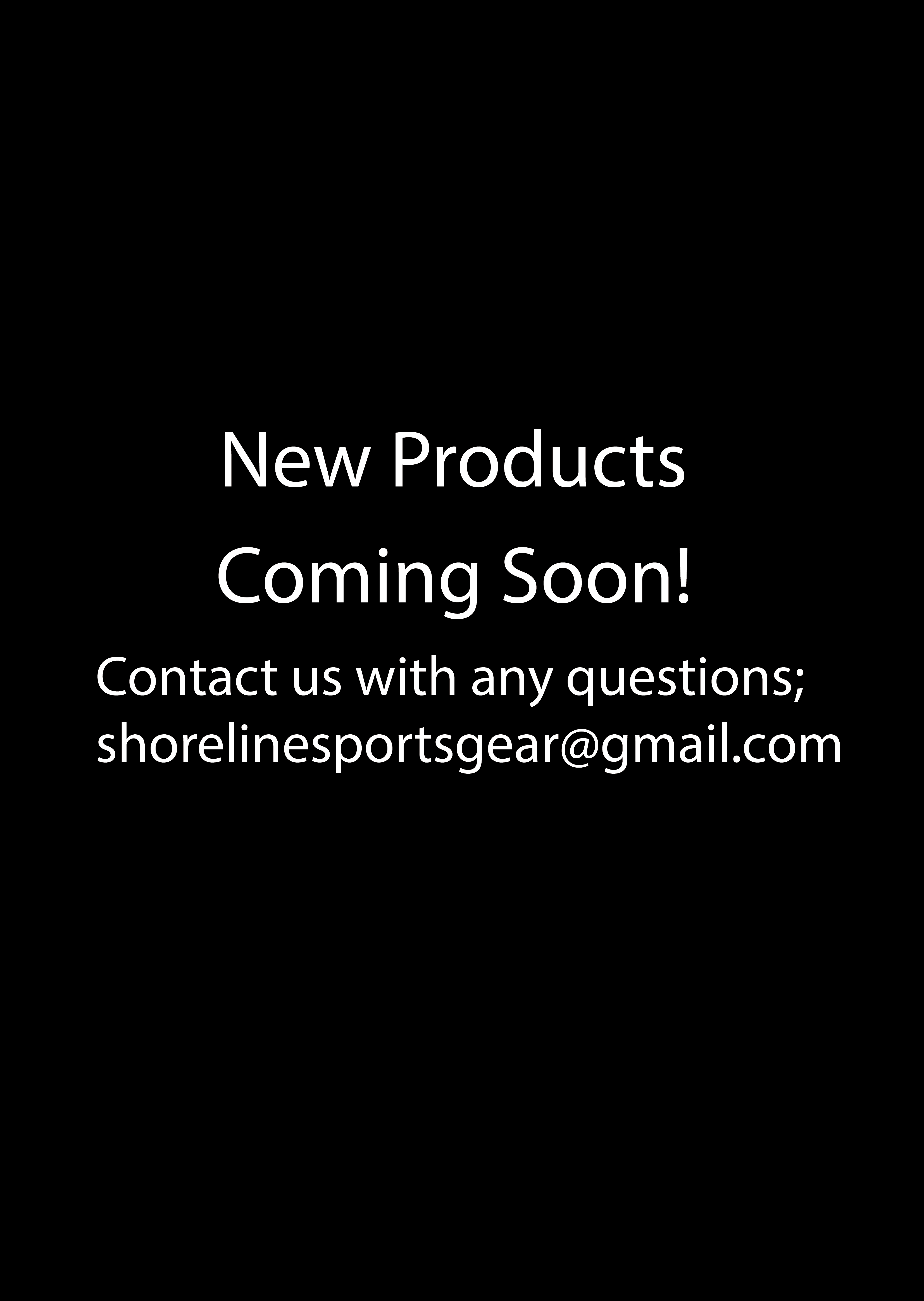 *New/Additional Products Coming Soon*